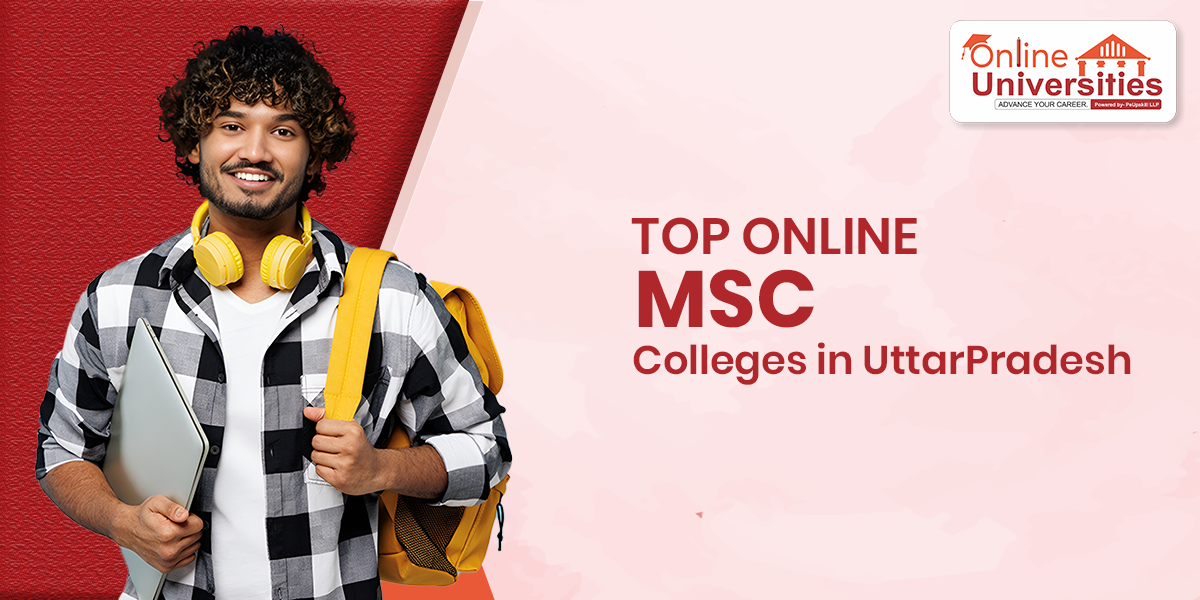Top Online M.Sc Colleges in Uttar Pradesh 2025: Courses, Fees & Admission Details