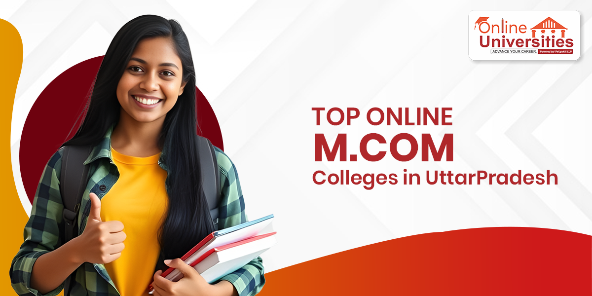 Top Online M.Com Colleges in Uttar Pradesh in 2025: Admission, Fees, and Career Scope