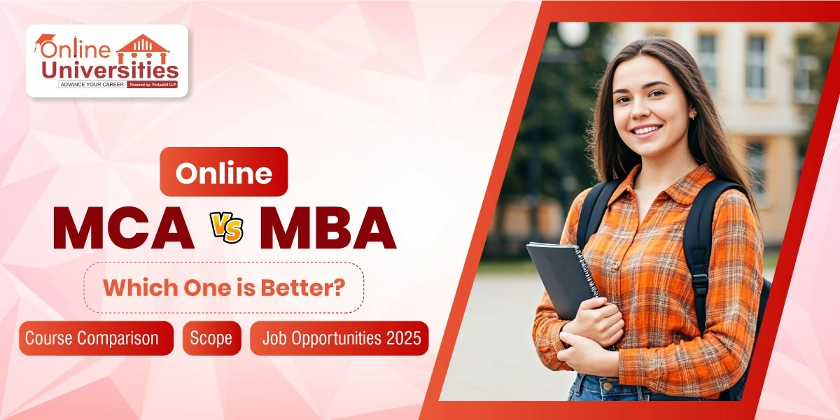 Online MCA vs MBA: Which One is Better? Course Comparison, Scope, Job Opportunities 2025