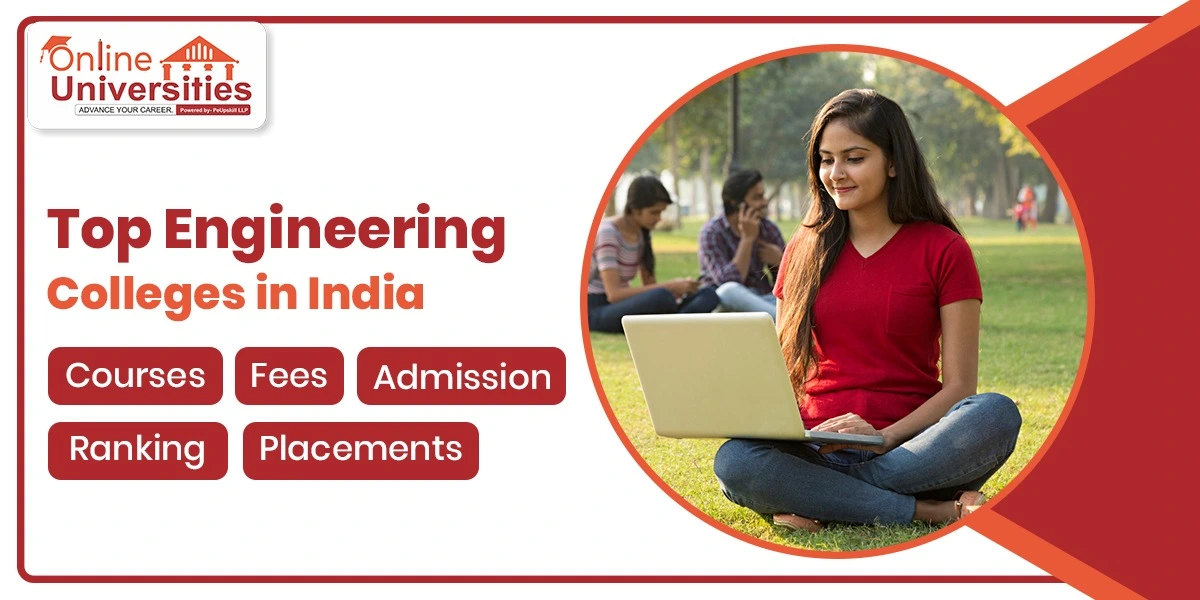 Top Engineering Colleges in India : Courses, Fees, Admission, Ranking, Placements