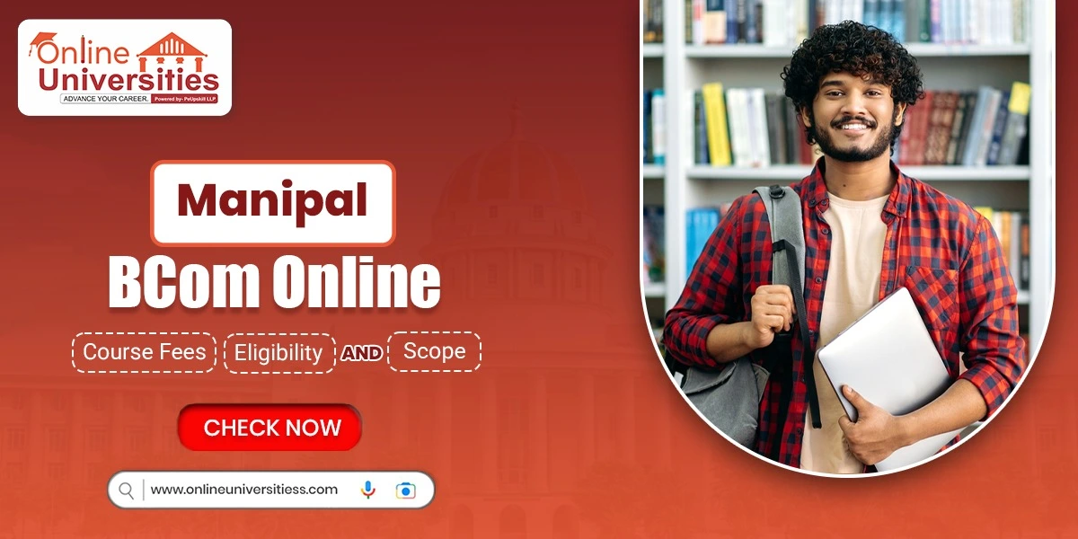 Manipal BCom Online: Course Fees, Eligibility and Scope