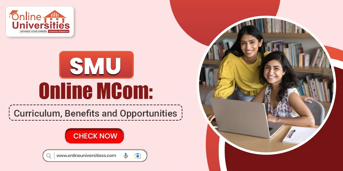 SMU Online MCom: Curriculum, Benefits and Opportunities