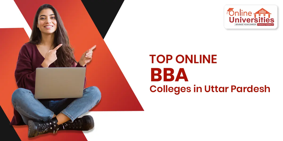 Top Online BBA Colleges in Uttar Pradesh 2025: Courses, Fees & Admission Guide