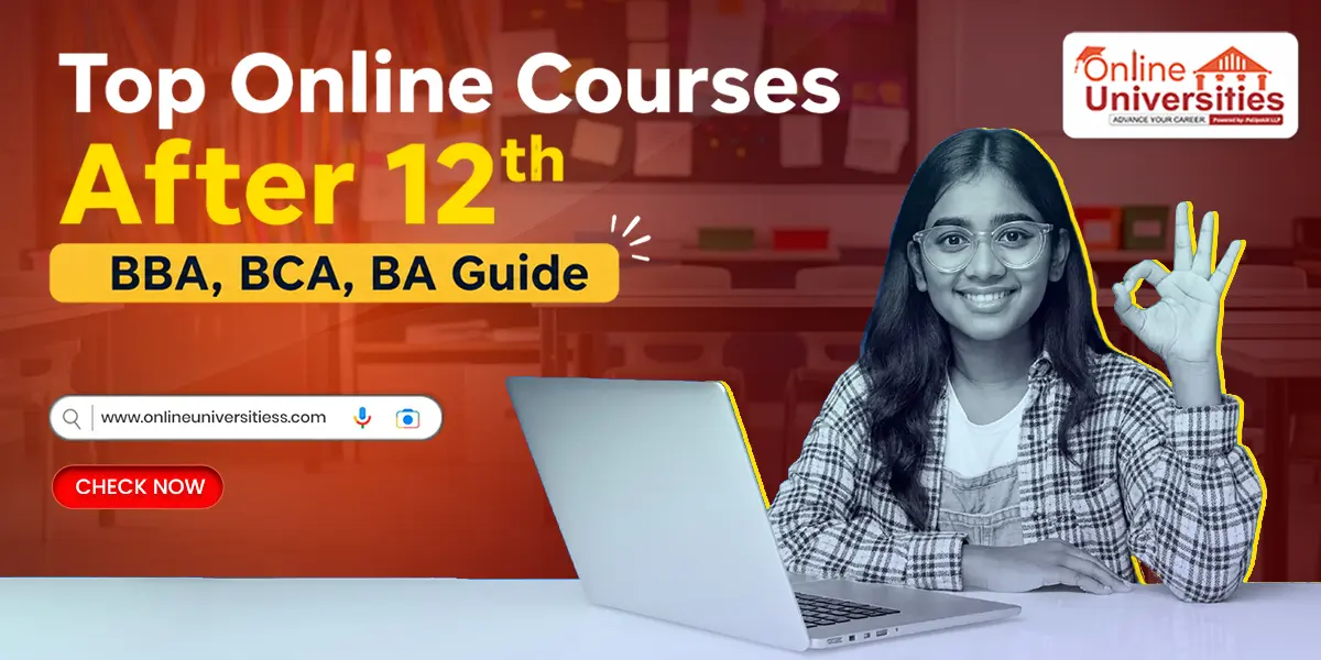 Top Online Courses After 12th – BBA, BCA, BA Guide