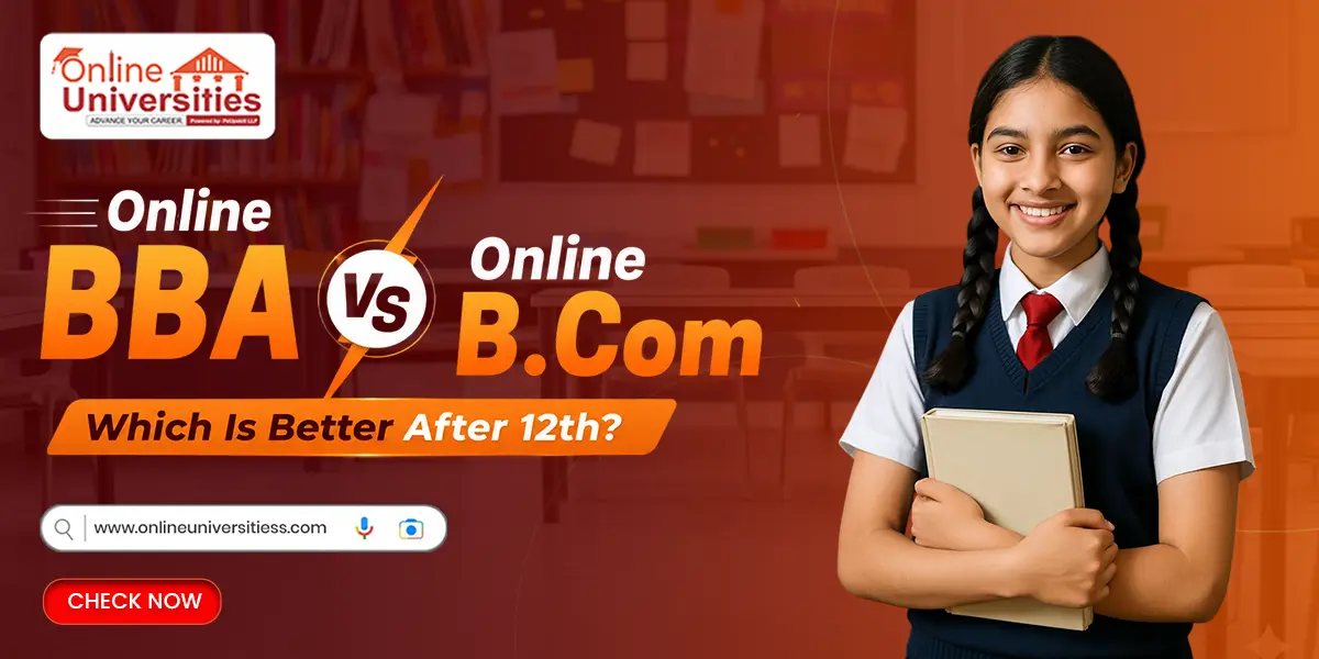 Online BBA vs Online B.Com: Which Is Better After 12th
