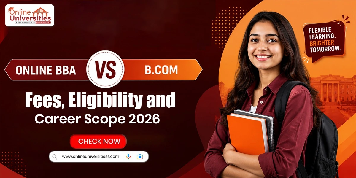 Online BBA vs B.Com: Fees, Eligibility and Career Scope 2026